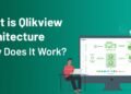 What is QlikView Architecture – How Does It Work?