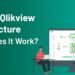 What is QlikView Architecture – How Does It Work?